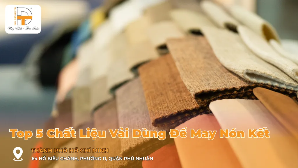 TOP 5 CHẤT LIỆU VẢI DÙNG ĐỂ MAY NÓN KẾT