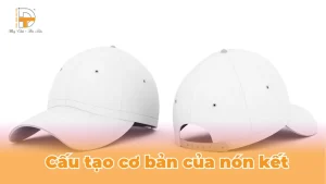 cấu tạo cơ bản của nón kết