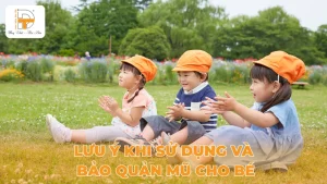 lưu ý khi sử dụng và bảo quản mũ cho bé