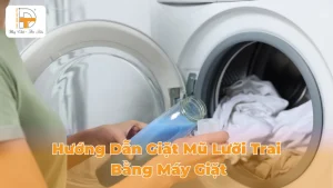 hướng dẫn giặt mũ lưỡi trai bằng máy giặt