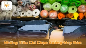 những tiêu chí chọn xưởng may nón
