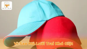 vì sao mũ lưỡi trai khó giặt