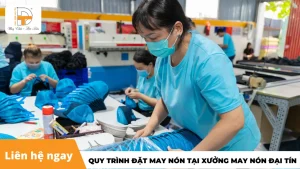 quy trình đặt may nón tại xưởng may nón đại tín