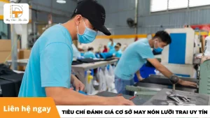 tiêu chí đánh giá cơ sở may nón lưỡi trai uy tín