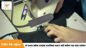 vì sao nên chọn xưởng may mũ nón tại sài gòn