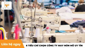 6 tiêu chí chọn công ty may mũ nón uy tín