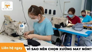 vì sao nên chọn xưởng may nón