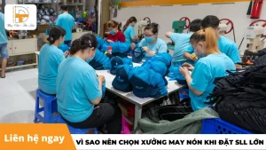 vì sao nên chọn xưởng may nón khi đặt sll lơn