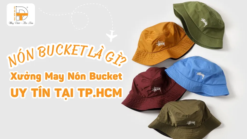 nón bucket là gì xưởng may nón bucket uy tín tại tphcm