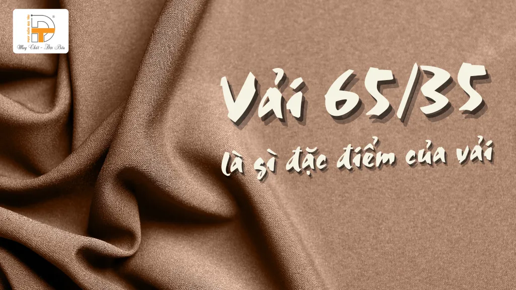 vải 65.35 là gì đặc điểm nổi bật của vải