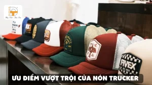 ưu điểm nổi bật của nón trucker